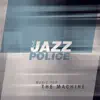 The Jazz Police - Music for the Machine - EP
